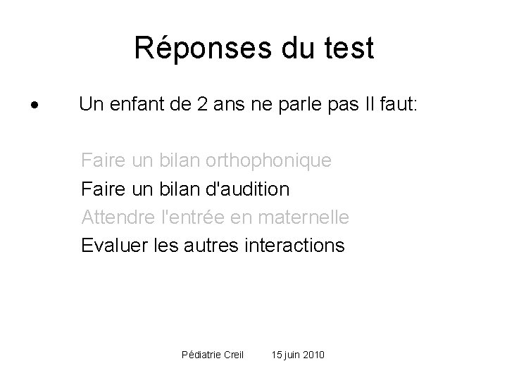 Réponses du test · Un enfant de 2 ans ne parle pas Il faut: Réponses du test · Un enfant de 2 ans ne parle pas Il faut: