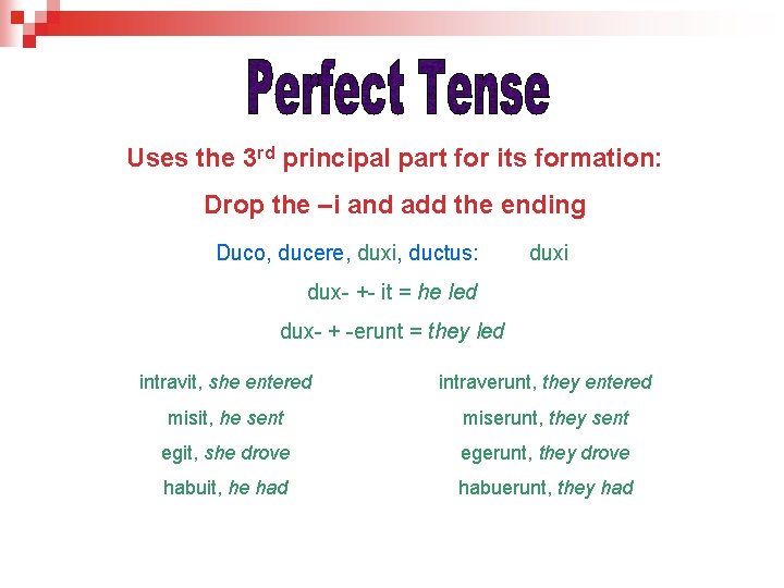 Uses the 3 rd principal part for its formation: Drop the –i and add