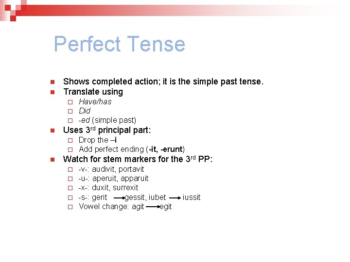 Perfect Tense n n Shows completed action; it is the simple past tense. Translate