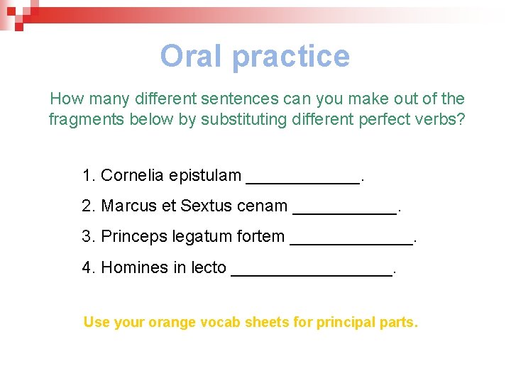 Oral practice How many different sentences can you make out of the fragments below