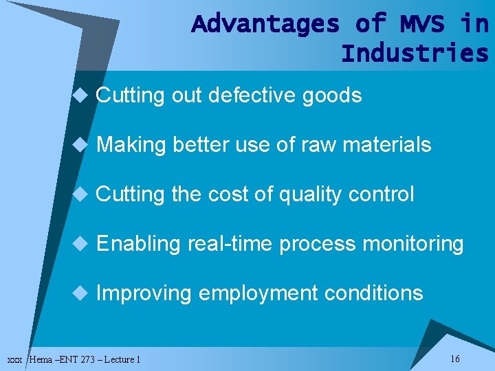 Advantages of MVS in Industries u Cutting out defective goods u Making better use