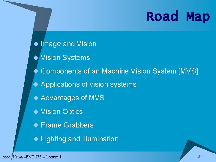 Road Map u Image and Vision u Vision Systems u Components of an Machine