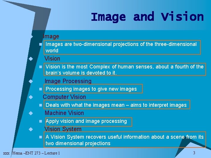 Image and Vision u Image n Images are two-dimensional projections of the three-dimensional world