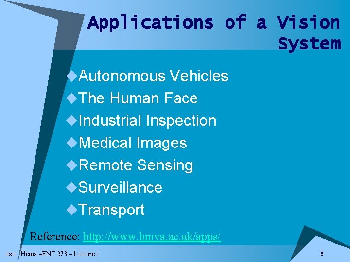 Applications of a Vision System u. Autonomous Vehicles u. The Human Face u. Industrial