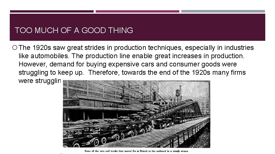 TOO MUCH OF A GOOD THING The 1920 s saw great strides in production