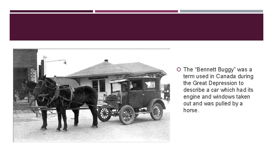  The “Bennett Buggy” was a term used in Canada during the Great Depression