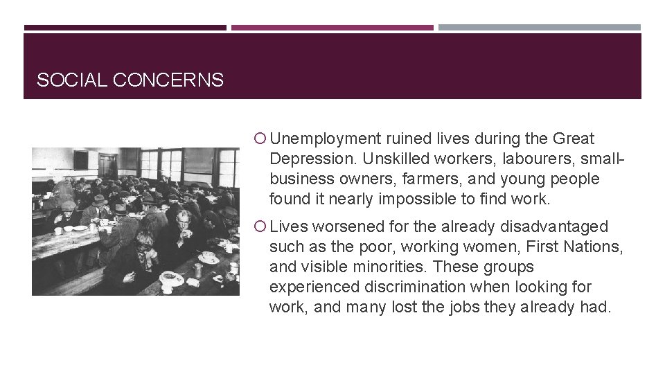 SOCIAL CONCERNS Unemployment ruined lives during the Great Depression. Unskilled workers, labourers, smallbusiness owners,