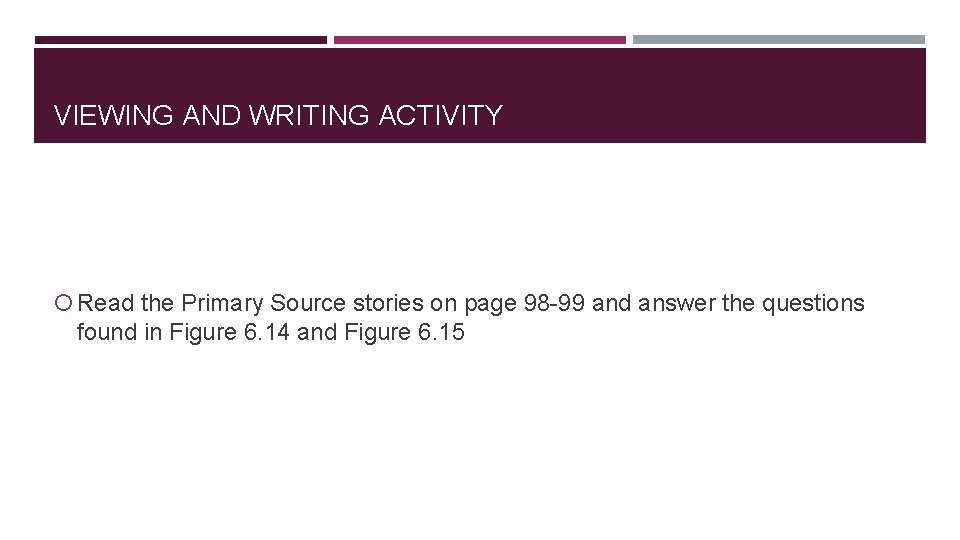 VIEWING AND WRITING ACTIVITY Read the Primary Source stories on page 98 -99 and