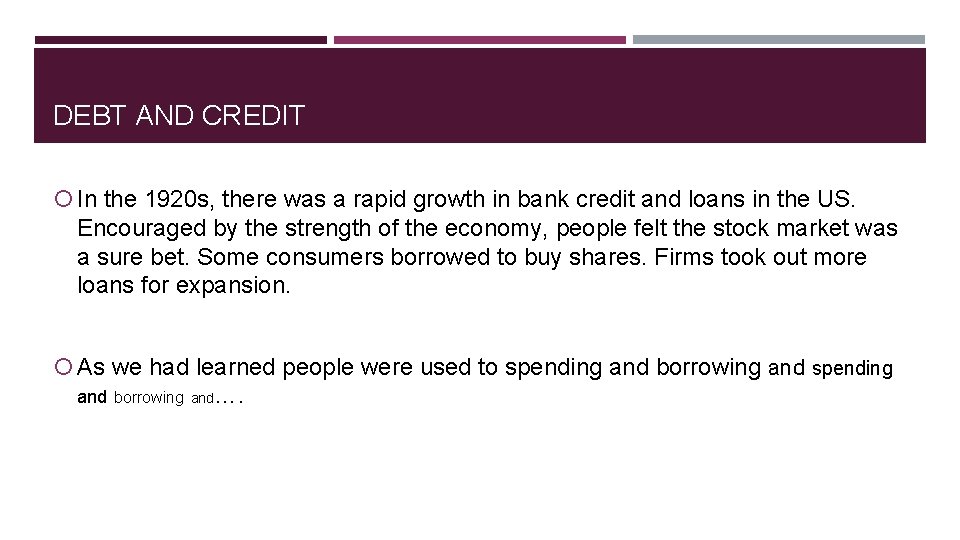 DEBT AND CREDIT In the 1920 s, there was a rapid growth in bank