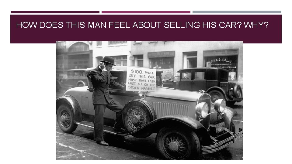 HOW DOES THIS MAN FEEL ABOUT SELLING HIS CAR? WHY? 