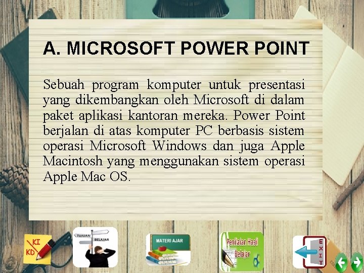 A. MICROSOFT POWER POINT Sebuah program komputer untuk presentasi yang dikembangkan oleh Microsoft di