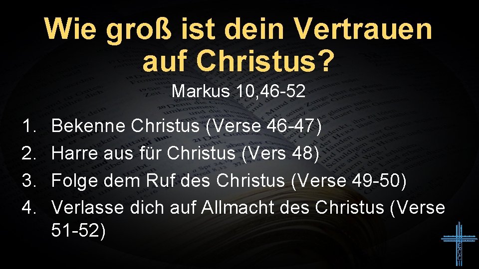 Wie groß ist dein Vertrauen auf Christus? Markus 10, 46 -52 1. 2. 3.