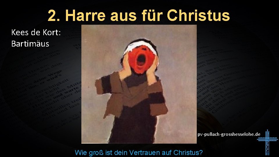 2. Harre aus für Christus Kees de Kort: Bartimäus pv-pullach-grosshesselohe. de Wie groß ist