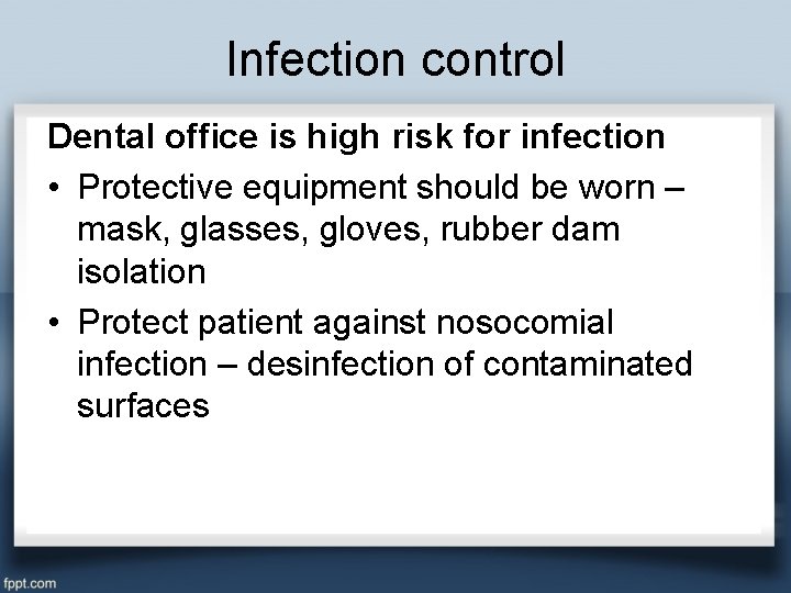 Infection control Dental office is high risk for infection • Protective equipment should be