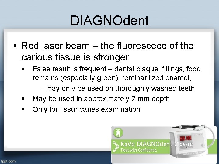 DIAGNOdent • Red laser beam – the fluorescece of the carious tissue is stronger