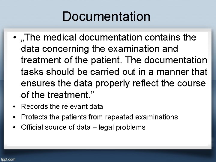 Documentation • „The medical documentation contains the data concerning the examination and treatment of