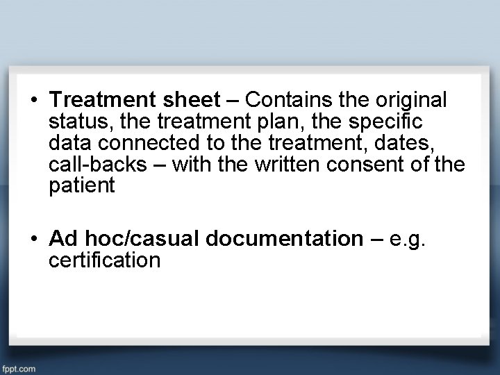  • Treatment sheet – Contains the original status, the treatment plan, the specific