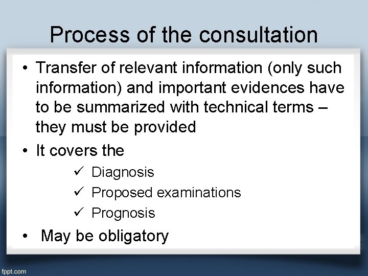 Process of the consultation • Transfer of relevant information (only such information) and important