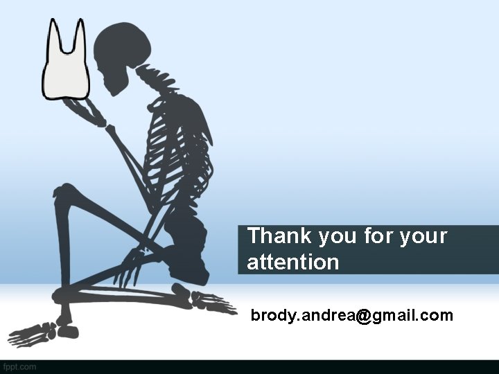 Thank you for your attention brody. andrea@gmail. com 