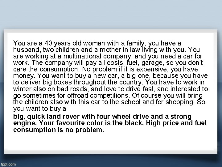 You are a 40 years old woman with a family, you have a husband,