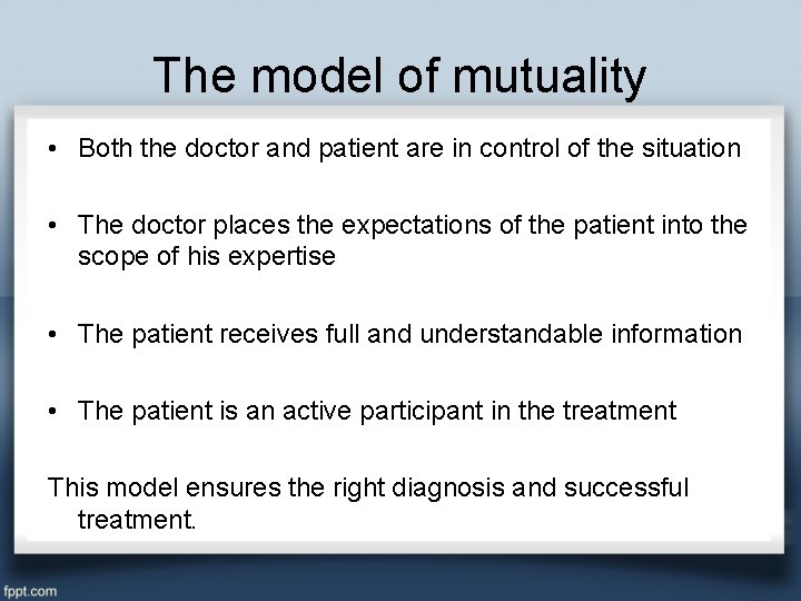 The model of mutuality • Both the doctor and patient are in control of
