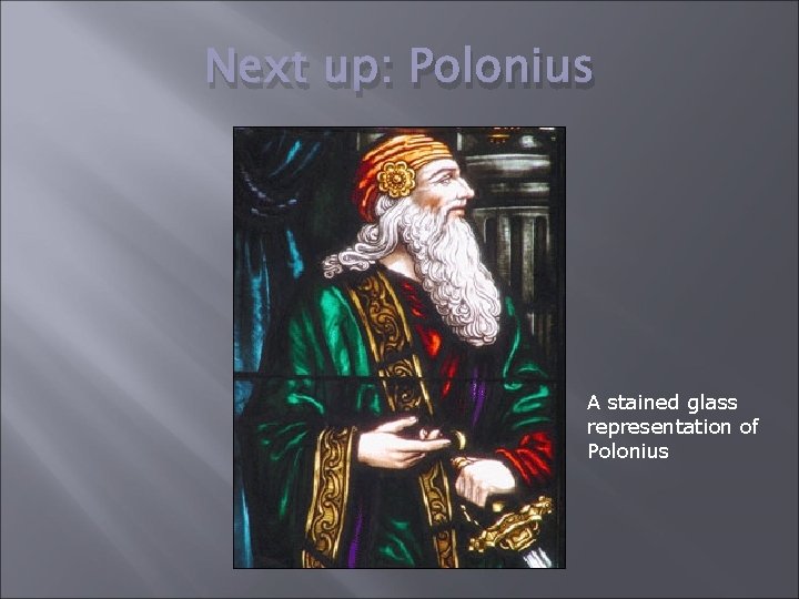 Next up: Polonius A stained glass representation of Polonius 