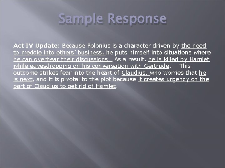 Sample Response Act IV Update: Because Polonius is a character driven by the need