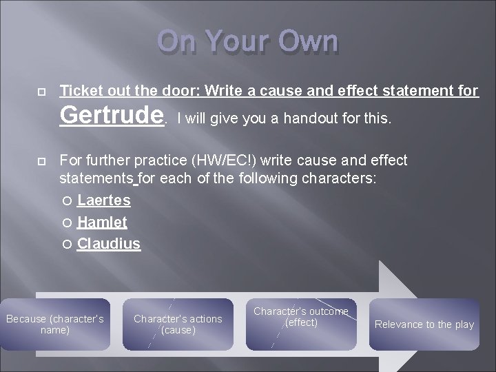 On Your Own Ticket out the door: Write a cause and effect statement for