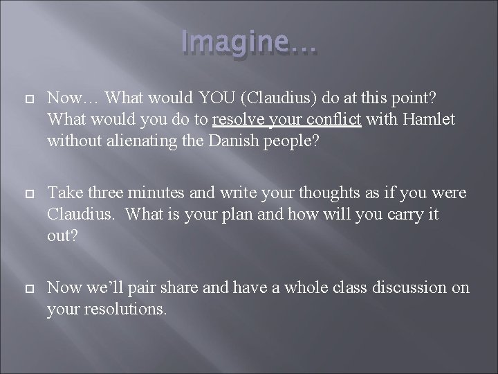 Imagine… Now… What would YOU (Claudius) do at this point? What would you do