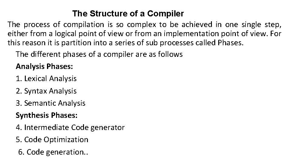 The Structure of a Compiler The process of compilation is so complex to be The Structure of a Compiler The process of compilation is so complex to be