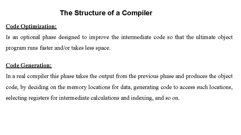 The Structure of a Compiler Code Optimization: Is an optional phase designed to improve The Structure of a Compiler Code Optimization: Is an optional phase designed to improve