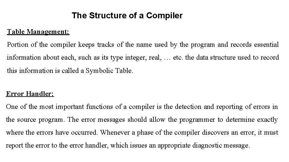 The Structure of a Compiler Table Management: Portion of the compiler keeps tracks of The Structure of a Compiler Table Management: Portion of the compiler keeps tracks of