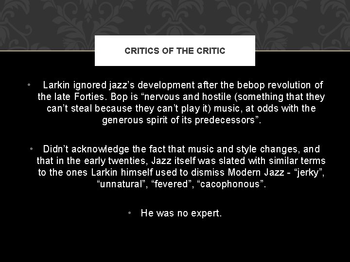 CRITICS OF THE CRITIC • Larkin ignored jazz’s development after the bebop revolution of