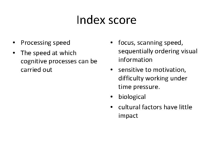 Index score • Processing speed • The speed at which cognitive processes can be