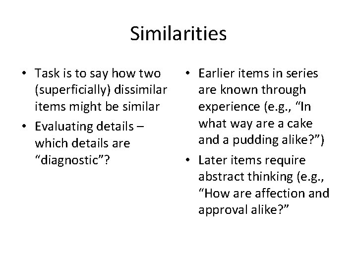 Similarities • Task is to say how two (superficially) dissimilar items might be similar