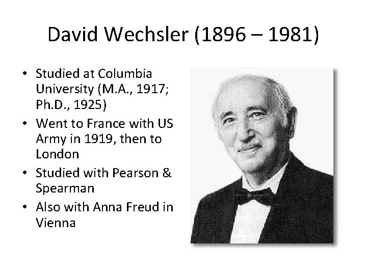 David Wechsler (1896 – 1981) • Studied at Columbia University (M. A. , 1917;