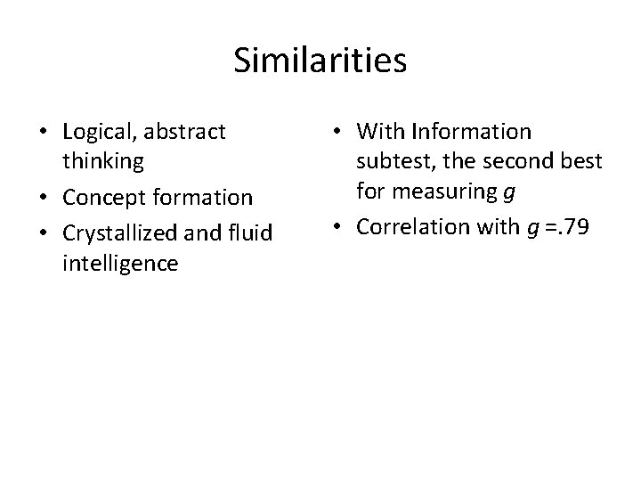 Similarities • Logical, abstract thinking • Concept formation • Crystallized and fluid intelligence •