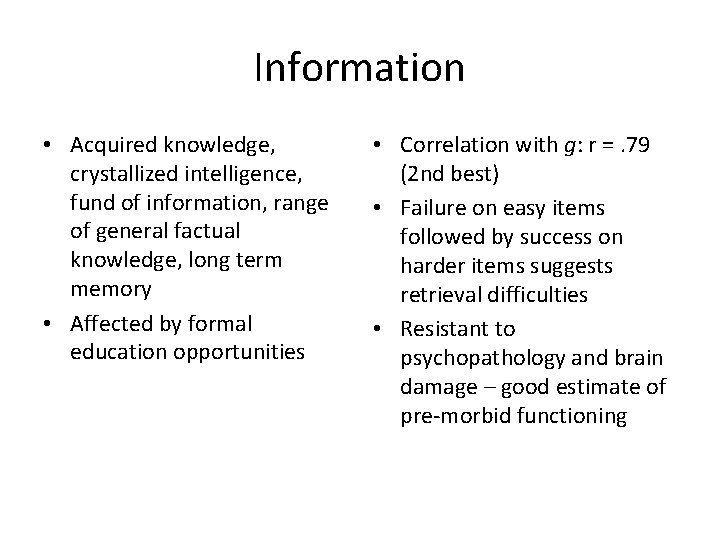 Information • Acquired knowledge, crystallized intelligence, fund of information, range of general factual knowledge,