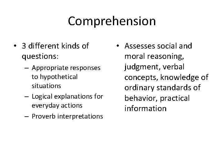 Comprehension • 3 different kinds of questions: – Appropriate responses to hypothetical situations –