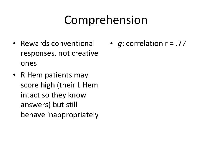 Comprehension • Rewards conventional responses, not creative ones • R Hem patients may score