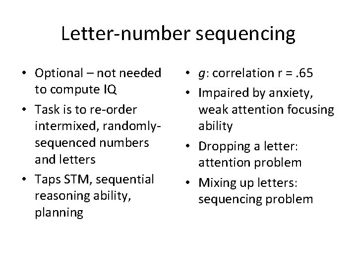 Letter-number sequencing • Optional – not needed to compute IQ • Task is to