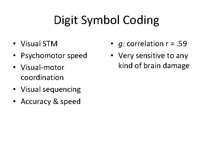 Digit Symbol Coding • Visual STM • Psychomotor speed • Visual-motor coordination • Visual