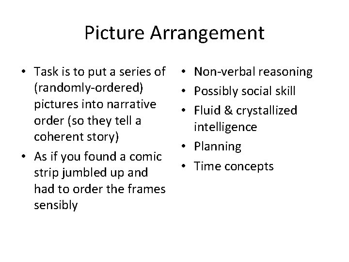 Picture Arrangement • Task is to put a series of (randomly-ordered) pictures into narrative