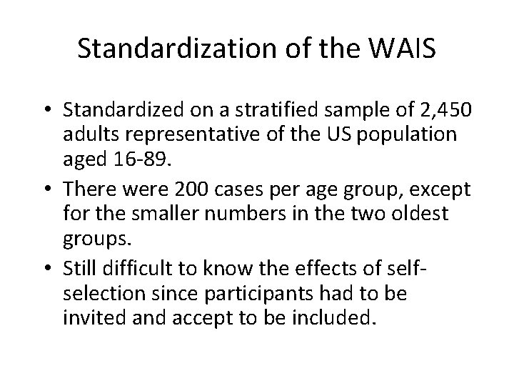 Standardization of the WAIS • Standardized on a stratified sample of 2, 450 adults