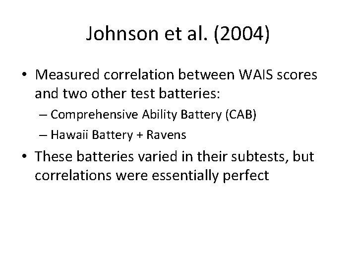 Johnson et al. (2004) • Measured correlation between WAIS scores and two other test