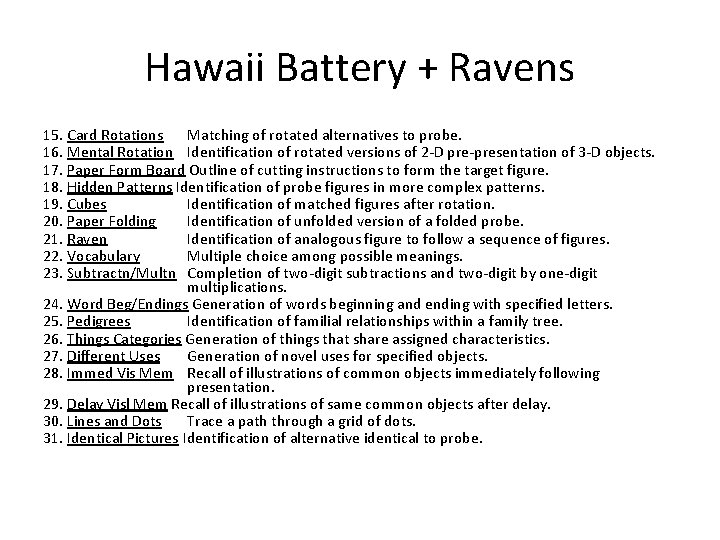 Hawaii Battery + Ravens 15. Card Rotations Matching of rotated alternatives to probe. 16.