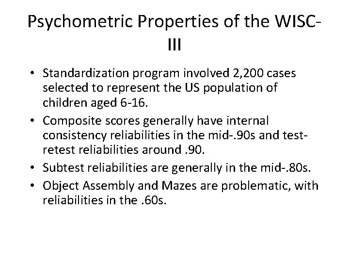 Psychometric Properties of the WISCIII • Standardization program involved 2, 200 cases selected to