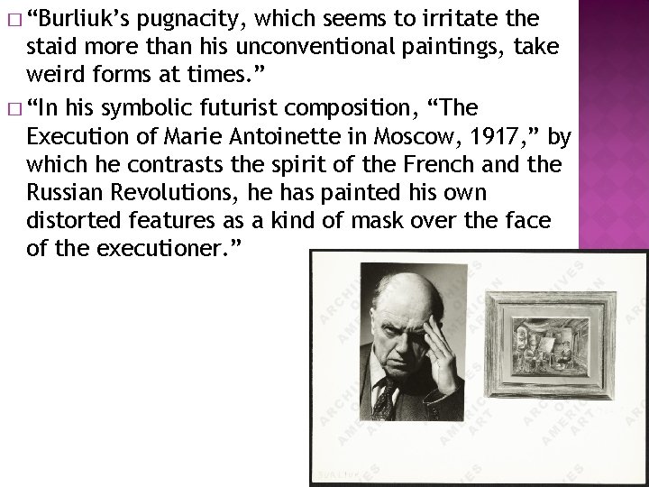 � “Burliuk’s pugnacity, which seems to irritate the staid more than his unconventional paintings,