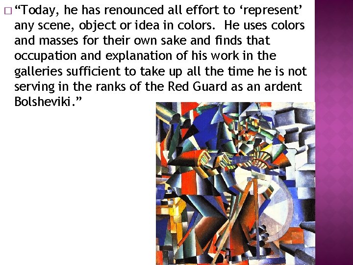 � “Today, he has renounced all effort to ‘represent’ any scene, object or idea