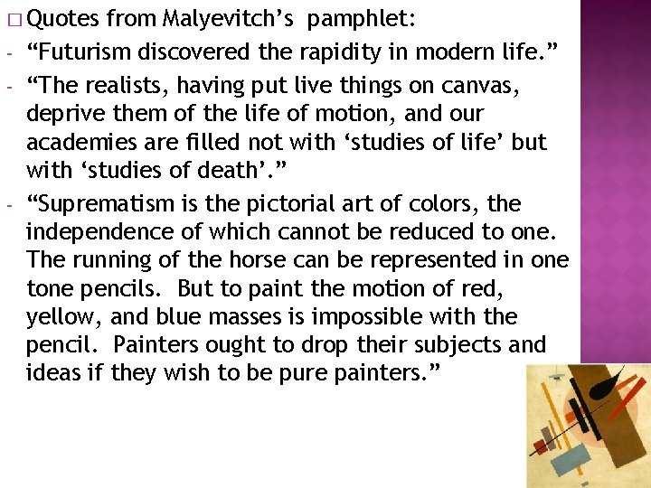 � Quotes - - from Malyevitch’s pamphlet: “Futurism discovered the rapidity in modern life.